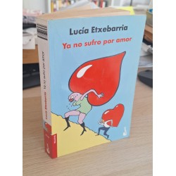YA NO SUFRO POR AMOR - ETXEBARRIA, LUCÍA