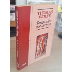 TENGO ALGO QUE DECIROS - WOLFE, THOMAS