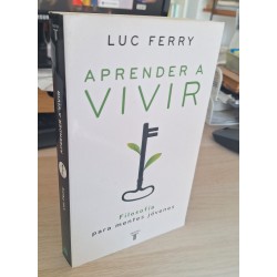 APRENDE A VIVIR - FERRY, LUC