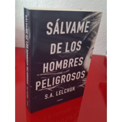 SÁLVAME DE LOS HOMBRES PELIGROSOS - LELCHUK, S.A.