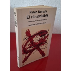 EL RÍO INVISIBLE POESÍA Y PROSA DE JUVENTUD - NERUDA, PABLO