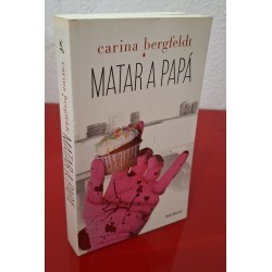 MATAR A PAPÁ - BERGFELDT, CARINA