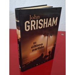 EL ÚLTIMO PARTIDO - GRISHAM, JOHN