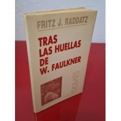 TRAS LAS HUELLAS DE W. FAULKNER - RADDATZ, FRITZ J.