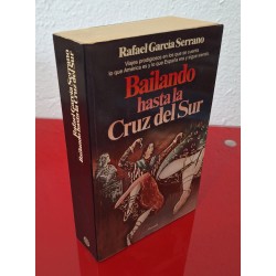 BAILANDO HASTA LA CRUZ DEL SUR - GARCÍA SERRANO, R.