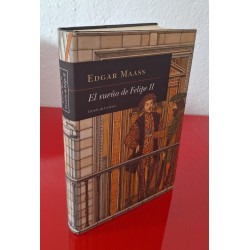 EL SUEÑO DE FELIPE II - MAASS, EDGAR