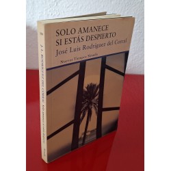 SOLO AMANECE SI ESTÁS DESPIERTO - RODRÍGUEZ DEL C., J.L.