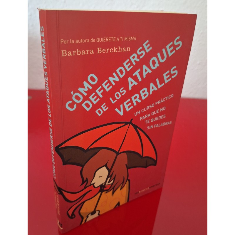 CÓMO DEFENDERSE DE LOS ATAQUES VERBALES - BERCKHAN, BÁRBARA